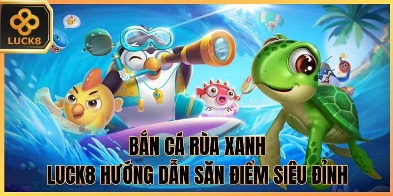 bắn cá rùa xanh