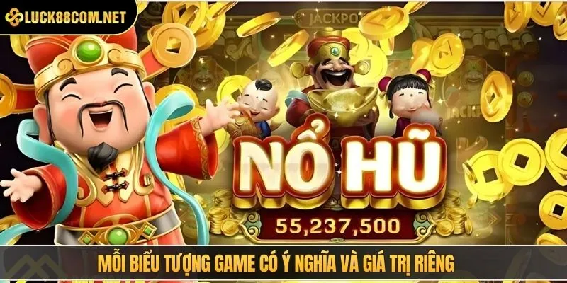 Mỗi biểu tượng game có ý nghĩa và giá trị riêng