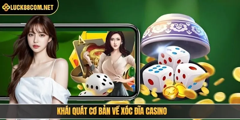 Khái quát cơ bản về xóc đĩa casino