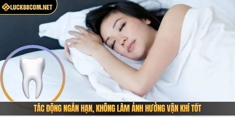Tác động ngắn hạn, không làm ảnh hưởng vận khí tốt